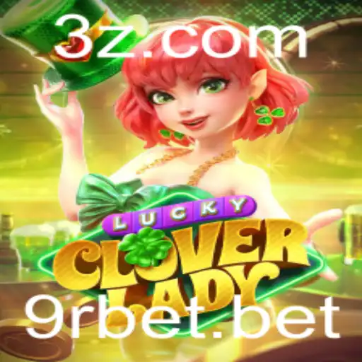 Descubra o Novo Jogo LuckyCloverLady: Diversão e Estratégia com 9rbet